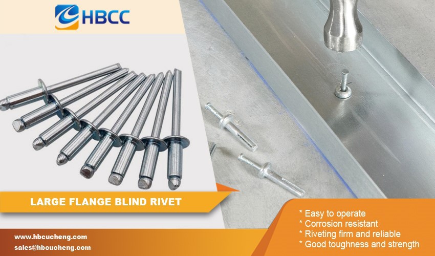 Large Flange Blind Rivet Advantage Large Flange Blind Rivet Advantage